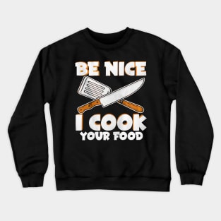 Be Nice Cook Your Food Crewneck Sweatshirt